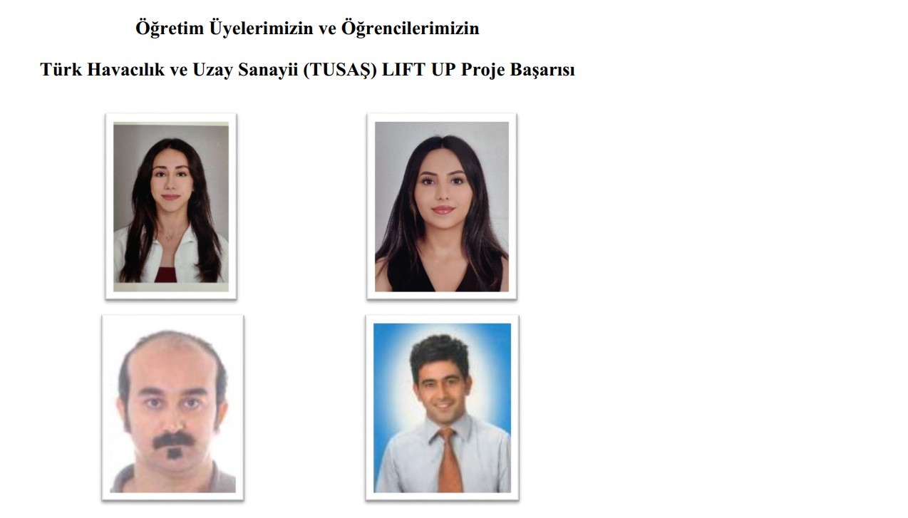 &Ouml;ğretim &Uuml;yelerimizin ve &Ouml;ğrencilerimizin  T&uuml;rk Havacılık ve Uzay Sanayii (TUSAŞ) LIFT UP Proje Başarısı detayı için tıklayınız