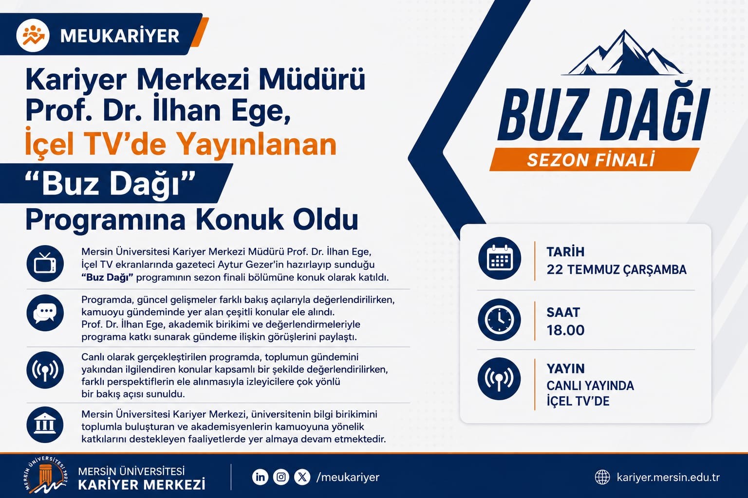 Kariyer Merkezi M&uuml;d&uuml;r&uuml; Prof. Dr. İlhan Ege, İ&ccedil;el TV'de Yayınlanan "Buz Dağı" Programına Konuk Oldu detayı için tıklayınız